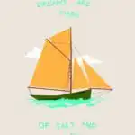 Dreams are made of salt and sea