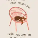 Sometimes the most productive thing you can do is to relax