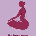 Be here now