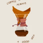 Coffee is always a good idea